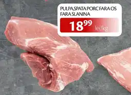 Unicarm Pulpa, spata porc fara os fara slanina Ofertă