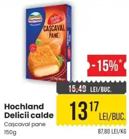 Mega Image Hochland Delicii calde Cașcaval pane Ofertă