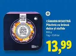 Lidl CĂMARA NOASTRĂ Plăcintă cu brânză dulce și stafide Ofertă