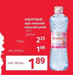 Selgros AQUATIQUE Apă minerală naturală plată Ofertă