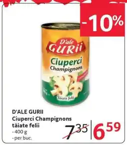Selgros D’ALE GURII Ciuperci champignons tăiate felii Ofertă