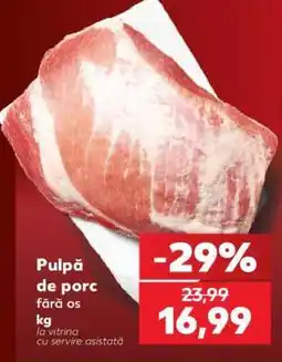Kaufland Pulpă de porc fără os Ofertă