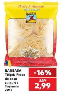 Kaufland BĂNEASA Tăiței/ Fidea de casă cuiburi / Tagliatelle 200 g Ofertă