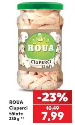 Kaufland ROUA Ciuperci tăiate Ofertă