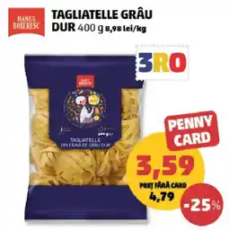 Penny Hanul Boieresc tagliatelle grâu dur Ofertă