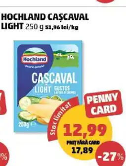 Penny HOCHLAND CAȘCAVAL LIGHT 250g Ofertă