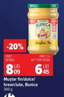 Carrefour Muștar fin/dulce/hrean/iute, Bunica Ofertă