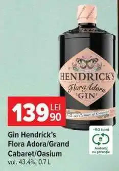 Carrefour Gin Hendrick’s Flora Adora/Grand Cabaret/Oasium Ofertă