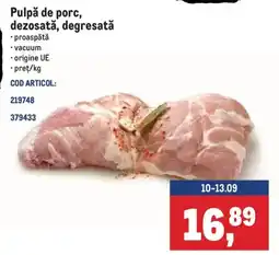 Metro Pulpă de porc, dezosată, degresată Ofertă