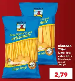Kaufland Băneasa tăiței lungi, lati, extra lati / fideea lungă cu ouă Ofertă