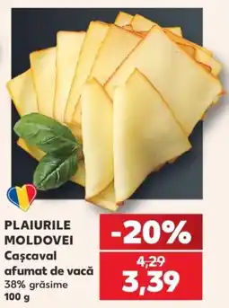 Kaufland Plaiurile Moldovei Cașcaval afumat de vacă Ofertă