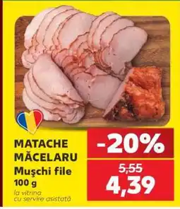 Kaufland MATACHE MĂCELARU Muşchi file 100 g Ofertă