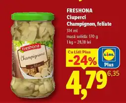 Lidl Freshona Ciuperci Champignon feliate Ofertă