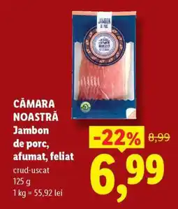 Lidl CĂMARA NOASTRĂ Jambon de porc afumat, feliat Ofertă