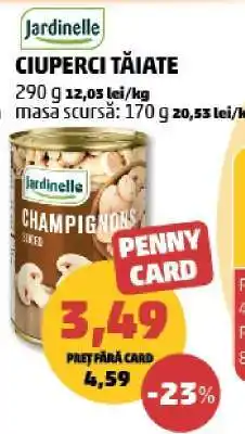 Penny Jardinelle Ciuperci Tăiate Ofertă