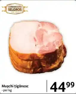 Selgros Carmangeria Selgros Mușchi țigănesc Ofertă
