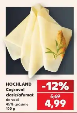 Kaufland HOCHLAND Cașcaval clasic / afumat Ofertă