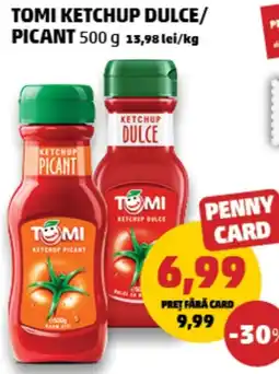 Penny Tomi ketchup dulce/picant Ofertă