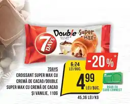 Mega Image 7days croissant super max cu cremă de cacao/double super max cu cremă de cacao și vanilie Ofertă
