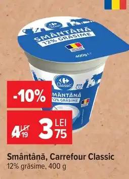 Carrefour Smântână Carrefour Classic Ofertă