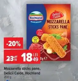 Carrefour Mozzarella sticks pane, Delicii Calde, Hochland Ofertă