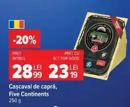 Carrefour Cașcaval de capră, Five Continents Ofertă