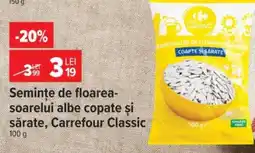 Carrefour Semințe de floarea-soarelui albe copate și sărate, Carrefour Classic Ofertă