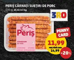 Penny PERIȘ CÂRNAȚI SUBȚIRI DE PORC Ofertă
