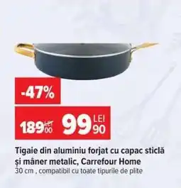 Carrefour Tigaie din aluminiu forjat cu capac sticlă și mâner metalic, Carrefour Home Ofertă