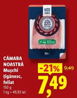 Lidl Cămara Noastră Mușchi țigănesc, feliat Ofertă