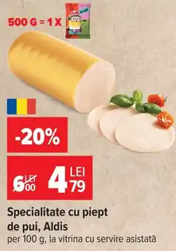 Carrefour Specialitate cu piept de pui, Aldis Ofertă