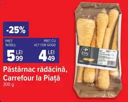 Carrefour Carrefour la Piață păstârnac rădăcină Ofertă