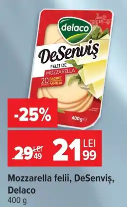 Carrefour Mozzarella felii, Desenviș, Delaco Ofertă