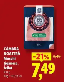 Lidl Cămara Noastră Mușchi țigănesc feliat Ofertă