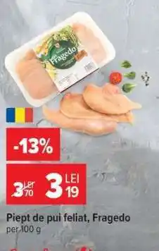 Carrefour Piept de pui feliat, Fragedo Ofertă