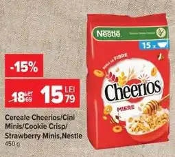 Carrefour Cereale Cheerios/Cini Minis/Cookie Crisp/Strawberry Minis, Nestle Ofertă