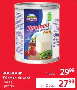 Selgros Hochland Telemea de vacă Ofertă