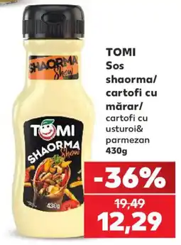 Kaufland Tomi sos shaorma/cartofi cu mărar/cartofi cu usturoi& parmezan Ofertă