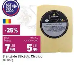 Carrefour Brânză de Bălcăuți, Chitriuc Ofertă