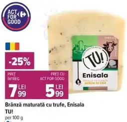 Carrefour Brânză maturată cu trufe, Enisala TU! Ofertă