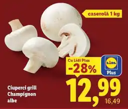 Lidl Ciuperci grill Champignon albe Ofertă