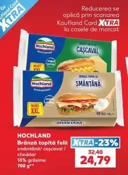 Kaufland HOCHLAND Brânză topită felii smântână/ cașcaval/ cheddar Ofertă