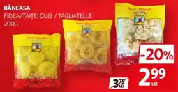 Auchan Băneasa fidei/tăiței cuib / tagliatelle Ofertă