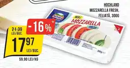 Mega Image Hochland mozzarella fresh, feliată Ofertă