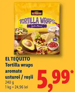 Lidl El tequito tortilla wraps aromate usturoi / roșii Ofertă