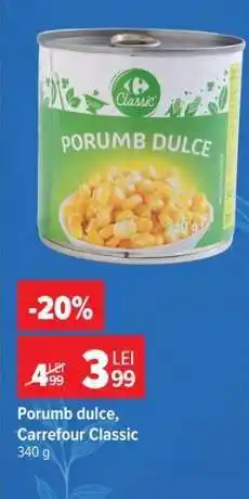 Carrefour Porumb dulce Carrefour Classic Ofertă