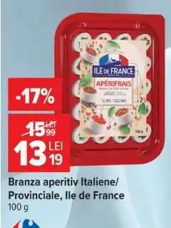 Carrefour Branza aperitiv Italiene/Provinciale, Ile de France Ofertă