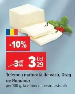 Carrefour Telemea maturată de vacă Drag de România Ofertă
