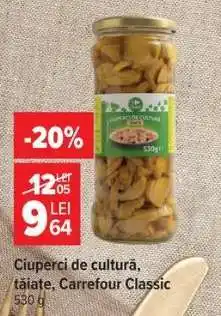 Carrefour Ciuperci de cultură tăiate Carrefour Classic Ofertă