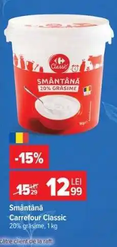 Carrefour Smântână Carrefour Classic Ofertă